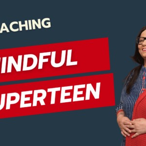 Mindful SuperTeen (121 Coaching)